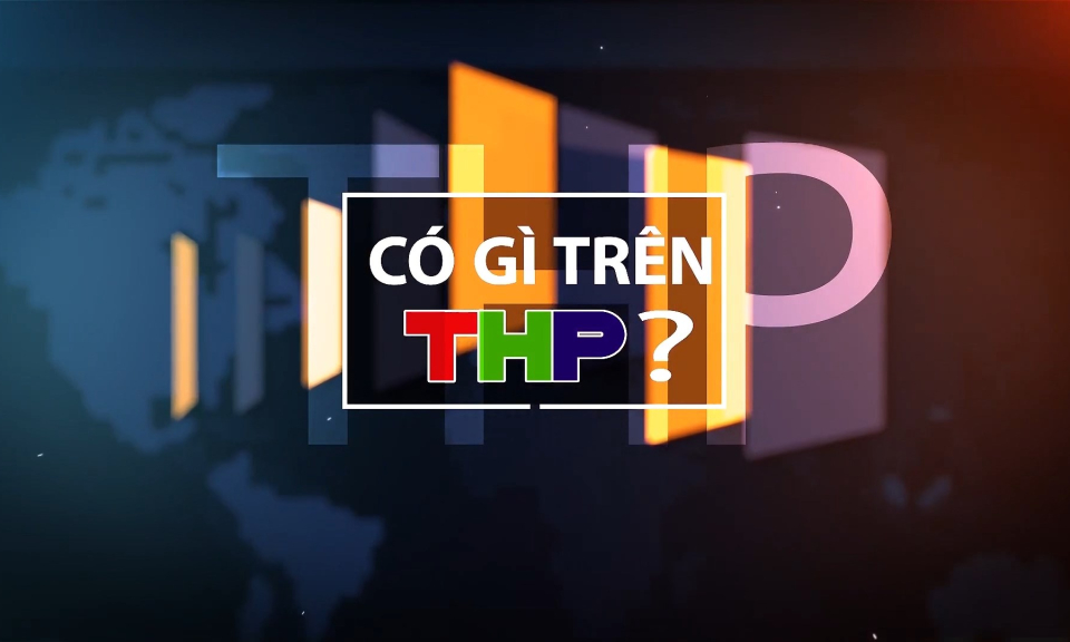Giới thiệu những chương tr&igrave;nh đặc sắc tr&ecirc;n k&ecirc;nh THP