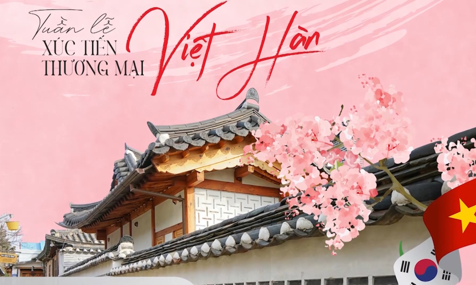 Tuần lễ x&uacute;c tiến thương mại Việt - H&agrave;n (Số 5)