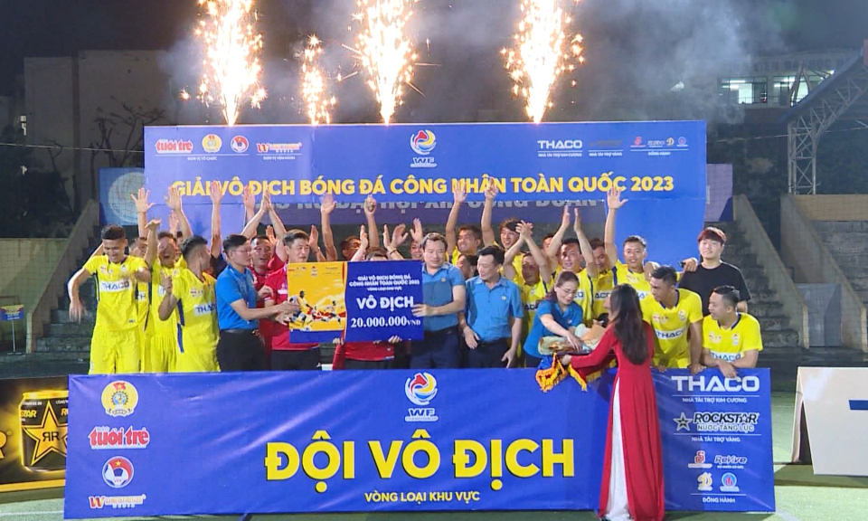 Bế mạc Giải b&oacute;ng đ&aacute; c&ocirc;ng nh&acirc;n to&agrave;n quốc
