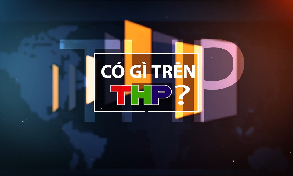 Giới thiệu những chương tr&igrave;nh đặc sắc tr&ecirc;n k&ecirc;nh THP+