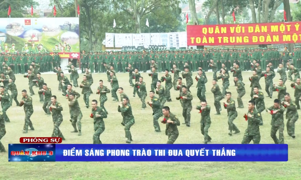 Qu&acirc;n khu 3: Điểm s&aacute;ng phong tr&agrave;o thi đua quyết thắng