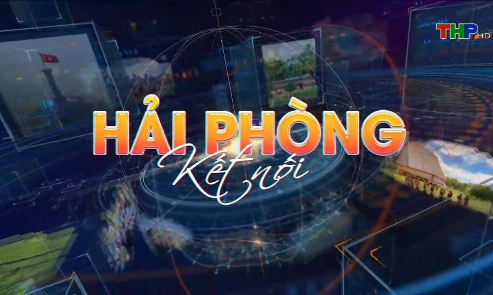 Bản tin Hải Ph&ograve;ng kết nối (09/11/2023)
