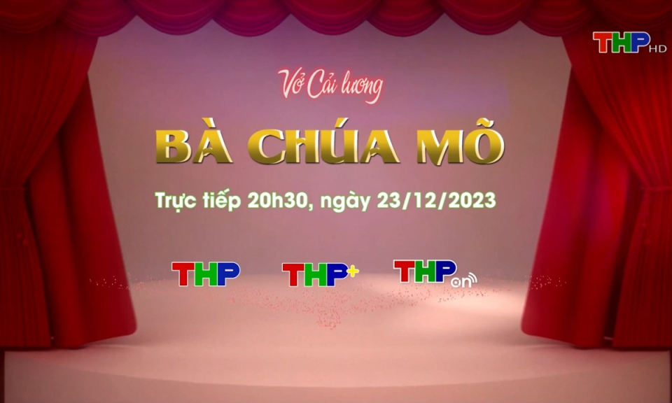 Rao s&oacute;ng S&acirc;n khấu Truyền h&igrave;nh Hải Ph&ograve;ng số 52: B&agrave; Ch&uacute;a M&otilde;