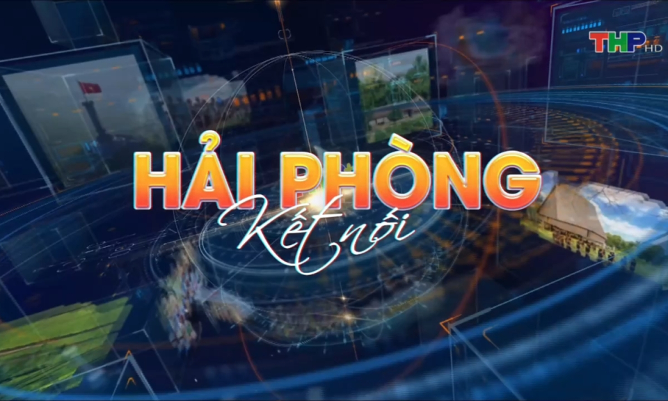 Bản tin Hải Ph&ograve;ng kết nối (20/1/2024)
