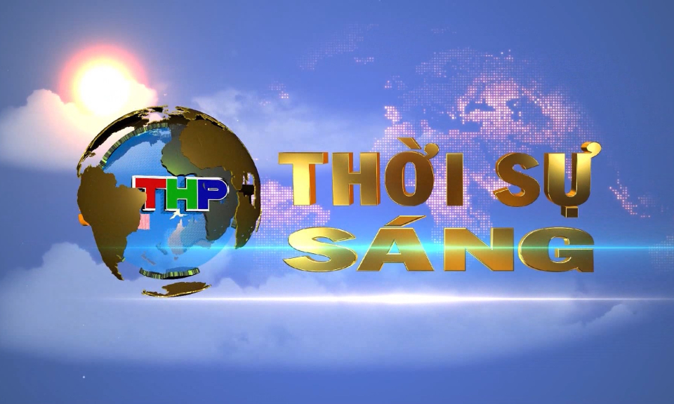 Bản tin thời sự s&aacute;ng (21/01/2024)