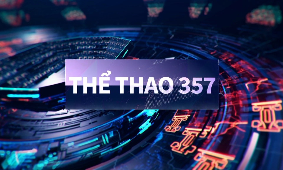 Bản tin thể thao 357 (Số 137)