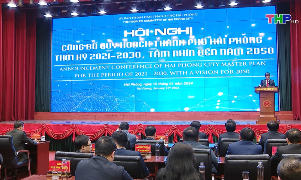 C&ocirc;ng bố quy hoạch Th&agrave;nh phố Hải Ph&ograve;ng