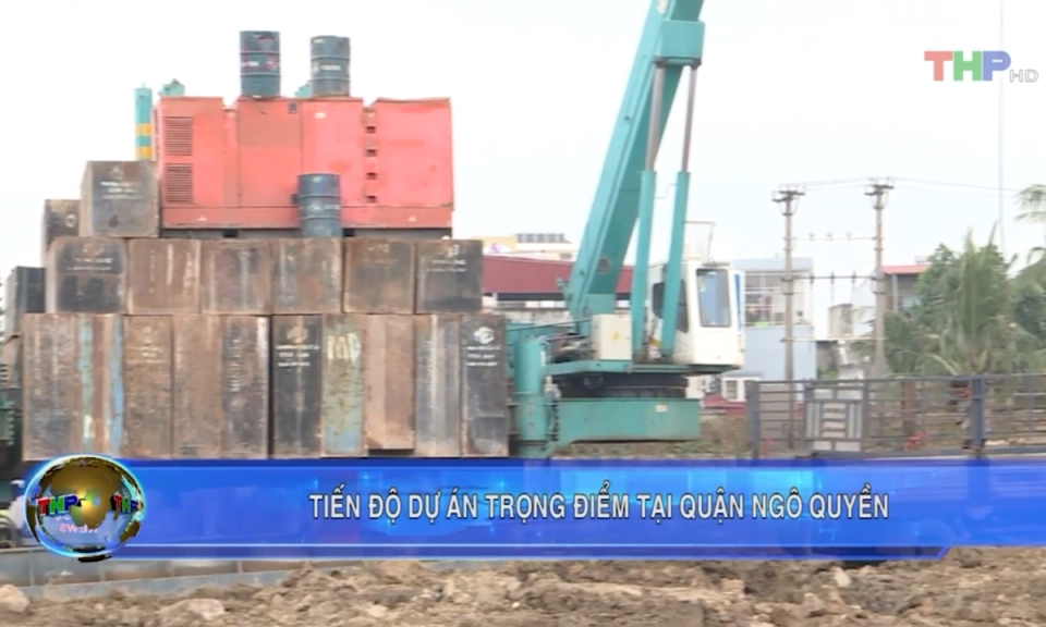 Tiến độ dự &aacute;n trọng điểm tại quận Ng&ocirc; Quyền