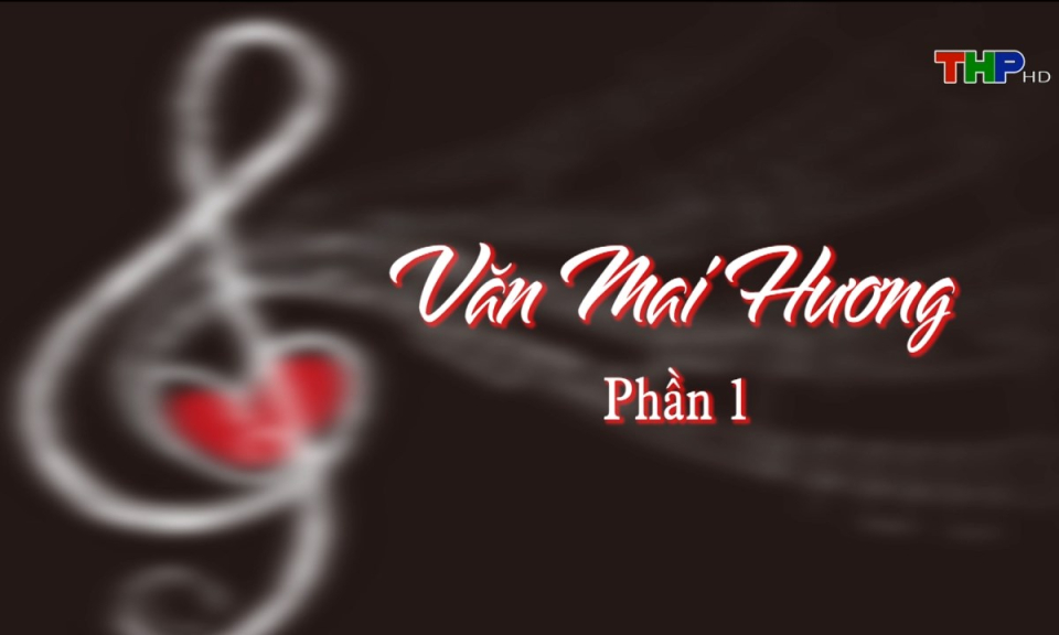 Opus Melody: Văn Mai Hương (Phần 1)