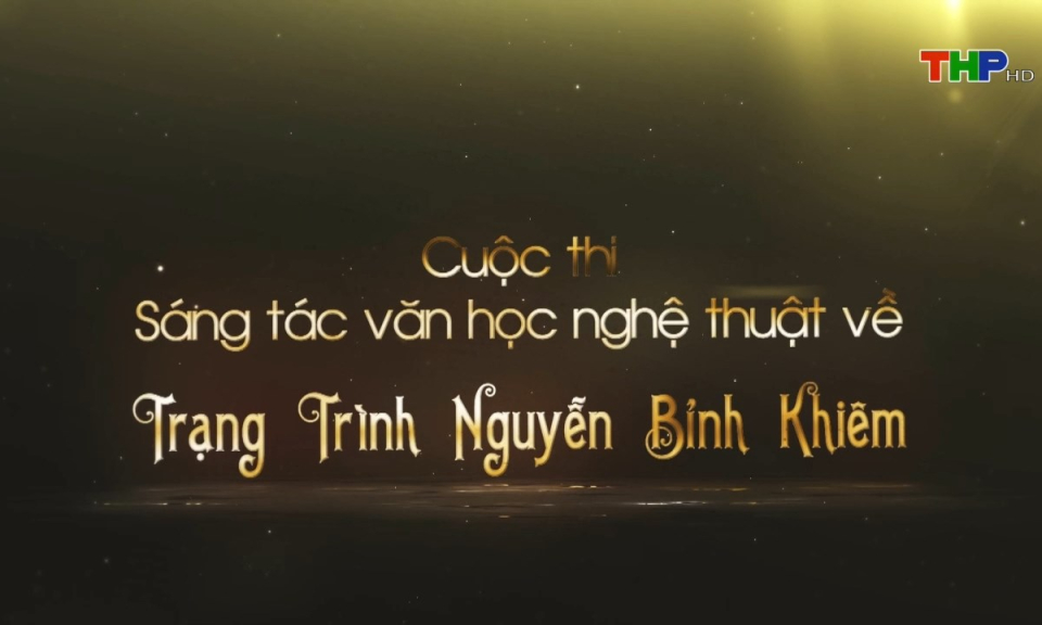 Cuộc thi "Sáng tác văn học nghệ thuật về Trạng Trình Nguyễn Bỉnh Khiêm"