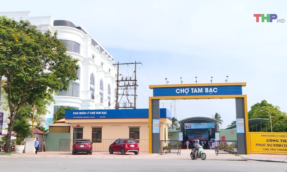 X&acirc;y dựng Chợ tạm Tam Bạc &ldquo;An to&agrave;n - Xanh - Văn minh - Hiện đại&rdquo;