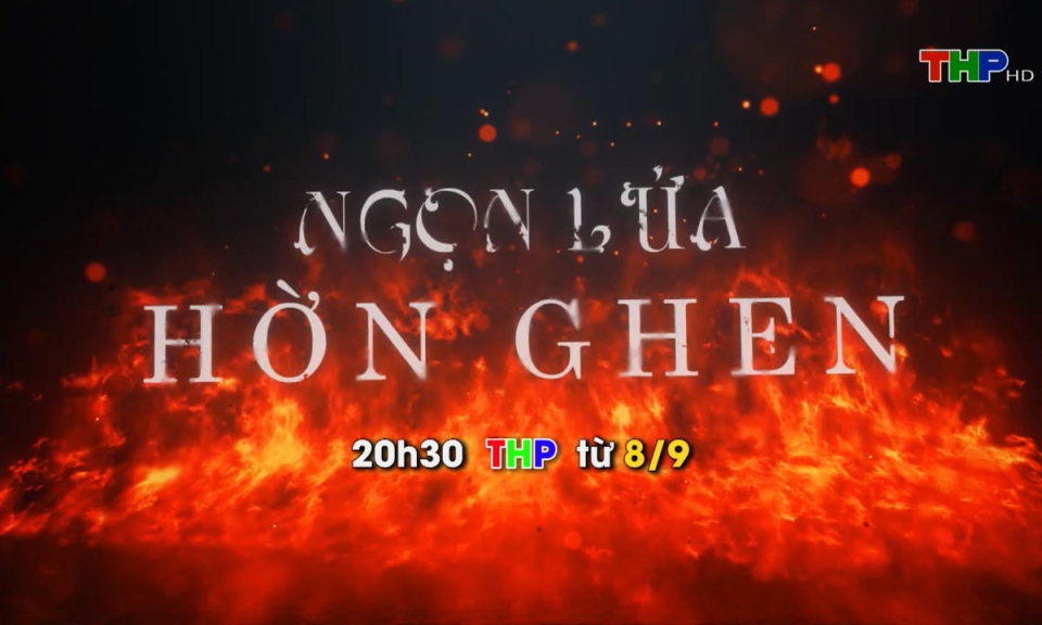 Giới thiệu phim mới: Ngọn lửa hờn ghen