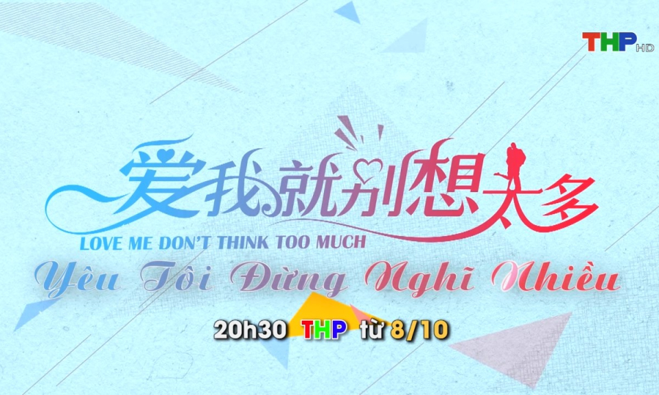 Giới thiệu phim mới: Y&ecirc;u t&ocirc;i đừng nghĩ nhiều