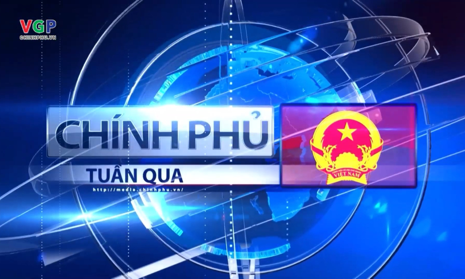 Bản tin Ch&iacute;nh phủ tuần qua ng&agrave;y 02/11/2024