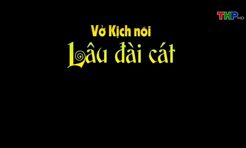 Sân khấu truyền hình (Số 62): Vở kịch nói Lâu đài cát