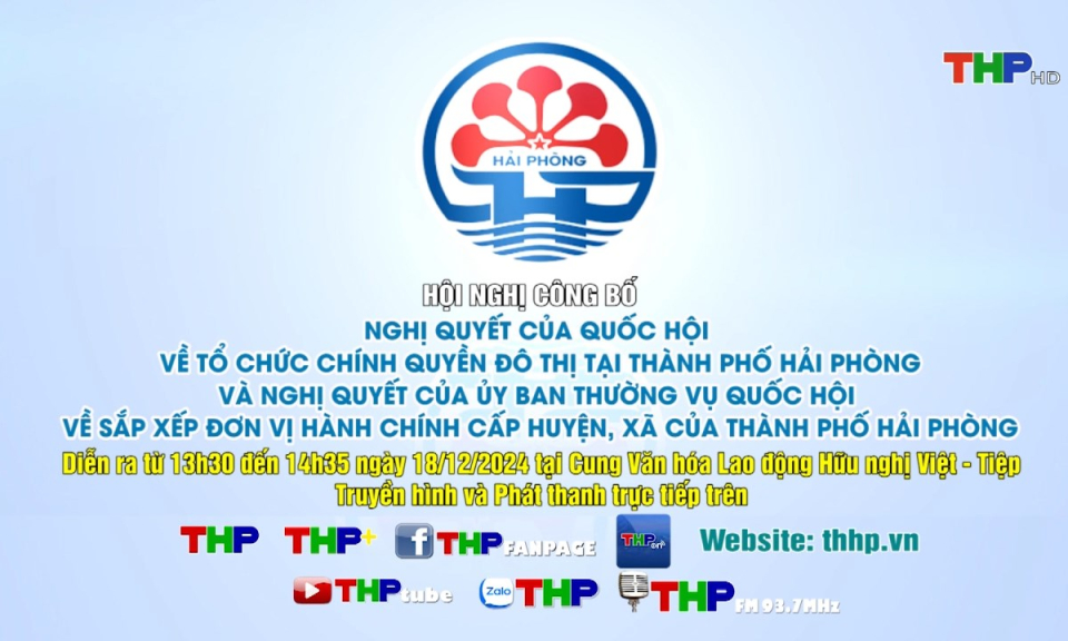Hội nghị c&ocirc;ng bố Nghị quyết của Quốc hội về Tổ chức ch&iacute;nh quyền đ&ocirc; thị tại th&agrave;nh phố Hải Ph&ograve;ng v&agrave; Nghị quyết của Ban Thường vụ Quốc hội sắp xếp đơn vị h&agrave;nh ch&iacute;nh cấp huyện, cấp x&atilde; của th&agrave;nh phố Hải Ph&ograve;ng giai đoạn 2023 - 2025