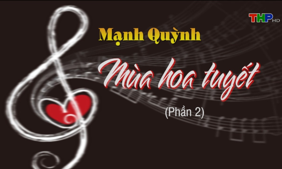 Opus Melody: Mạnh Quỳnh - Mùa hoa tuyết (Phần 2)