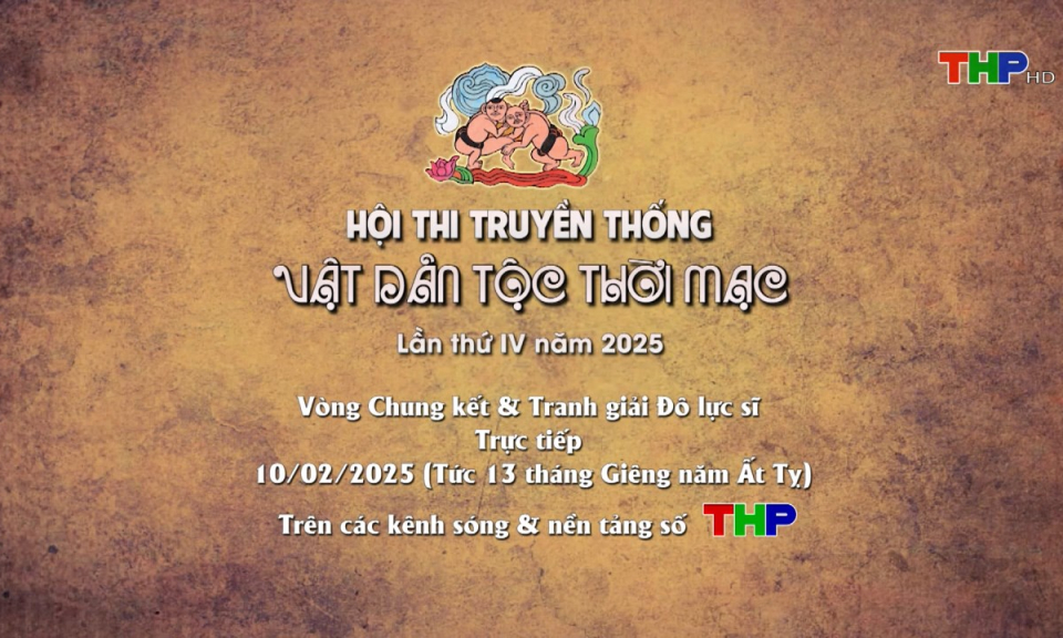 Giới thiệu Hội thi truyền thống Vật d&acirc;n tộc thời Mạc lần thứ IV năm 2025