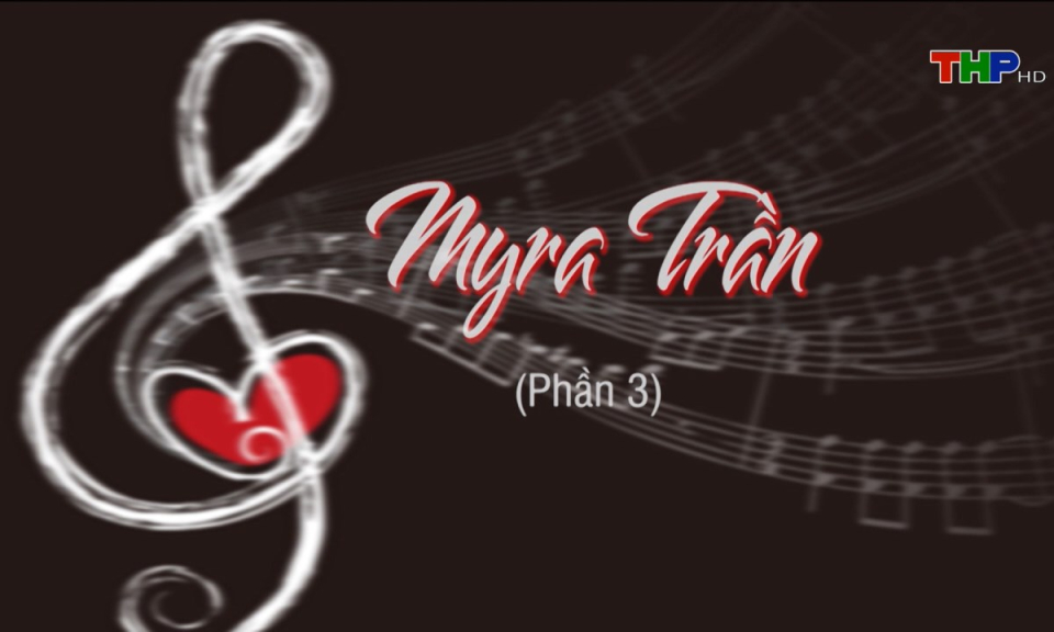 Opus Melody: Myra Trần (Phần 3)