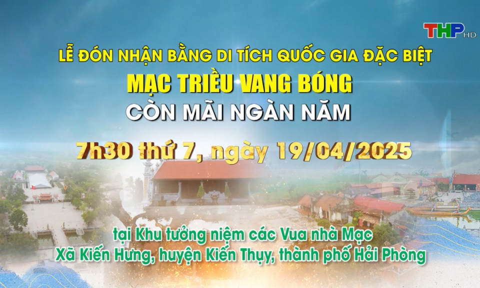 Lễ đón nhận Bằng xếp hạng di tích Quốc gia đặc biệt cụm di tích liên quan đến Nhà Mạc