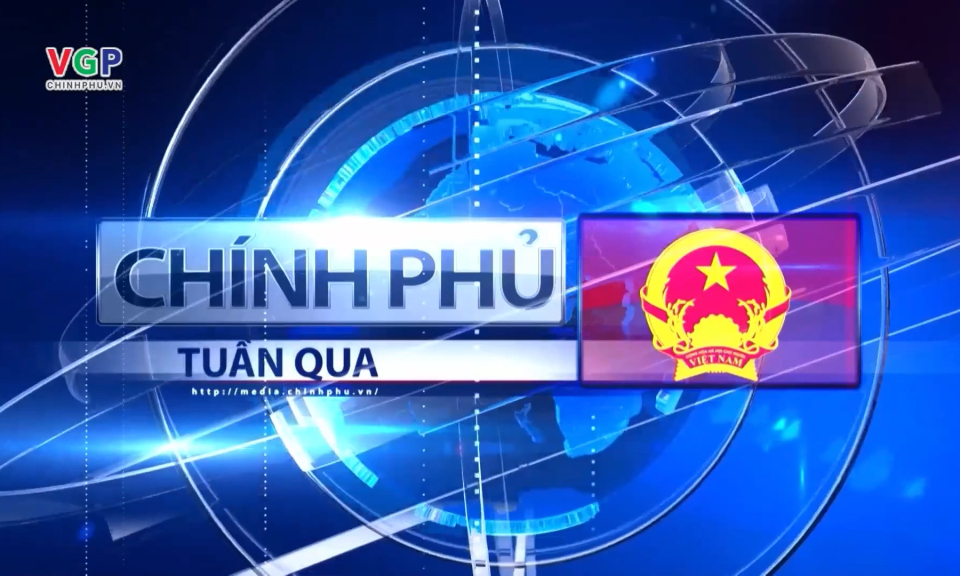 Bản tin Chính phủ tuần qua ngày 19/04/2025