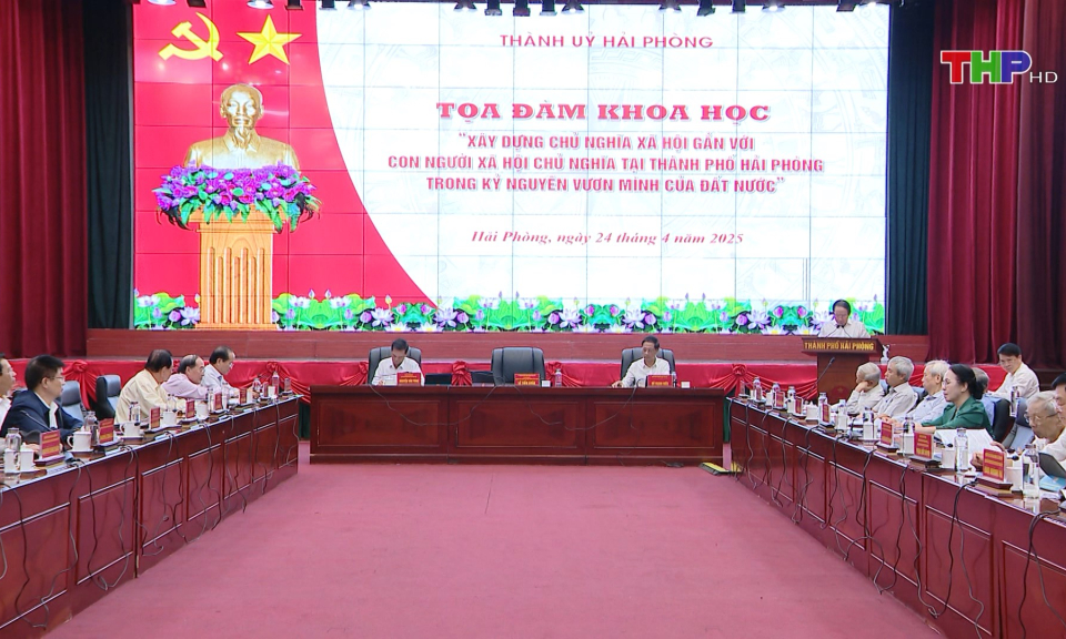 X&acirc;y dựng m&ocirc; h&igrave;nh Chủ nghĩa x&atilde; hội gắn với con người X&atilde; hội chủ nghĩa ở Hải Ph&ograve;ng