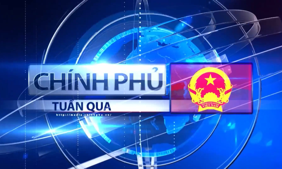 Bản tin Chính phủ tuần qua ngày 30/08/2025
