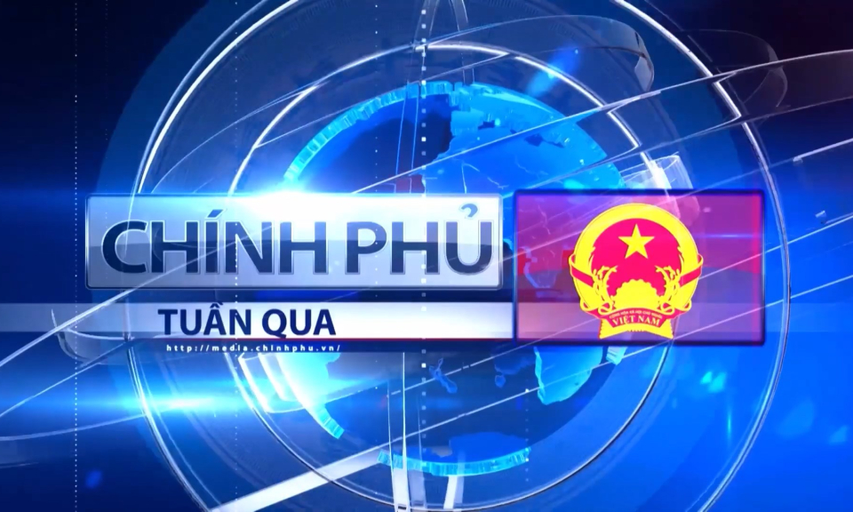 Bản tin Chính phủ tuần qua ngày 06/09/2025