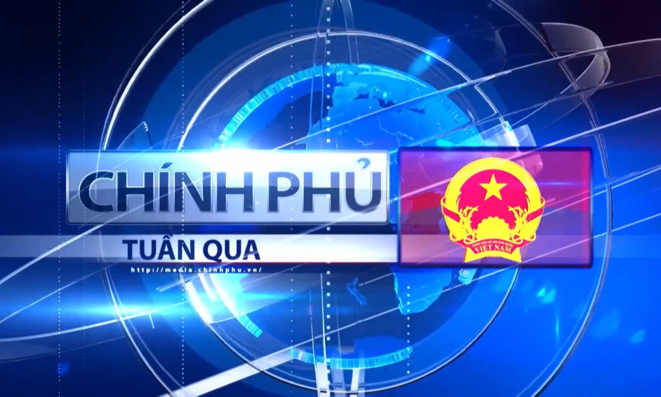 Bản tin Ch&iacute;nh phủ tuần qua ng&agrave;y 27/09/2025