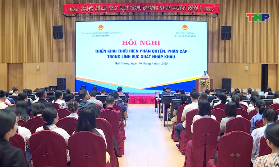 Triển khai thực hiện ph&acirc;n cấp, ph&acirc;n quyền trong lĩnh vực xuất nhập khẩu