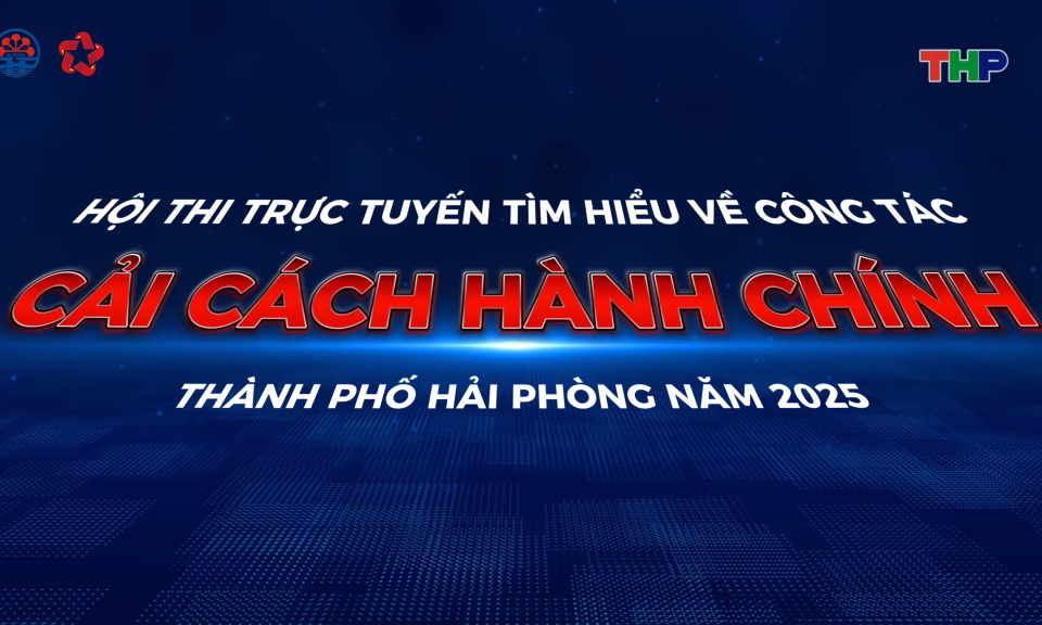 Hội thi trực tuyến tìm hiểu công tác cải cách hành chính thành phố Hải Phòng năm 2025