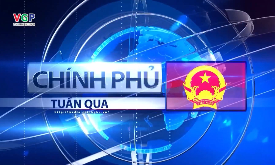 Bản tin Ch&iacute;nh phủ tuần qua ng&agrave;y 25/10/2025