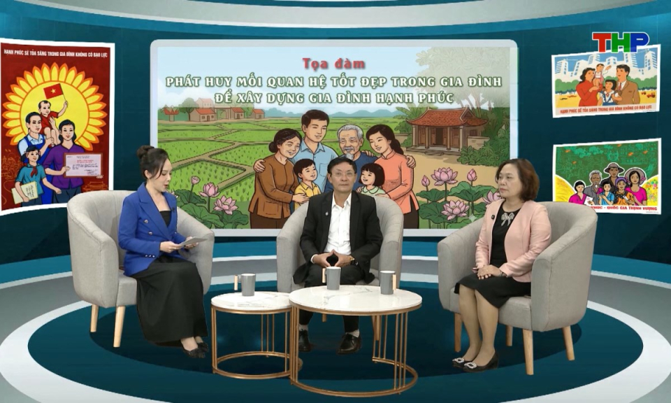 Tọa đ&agrave;m: Ph&aacute;t huy mối quan hệ tốt đẹp trong gia đ&igrave;nh để x&acirc;y dựng gia đ&igrave;nh hạnh ph&uacute;c