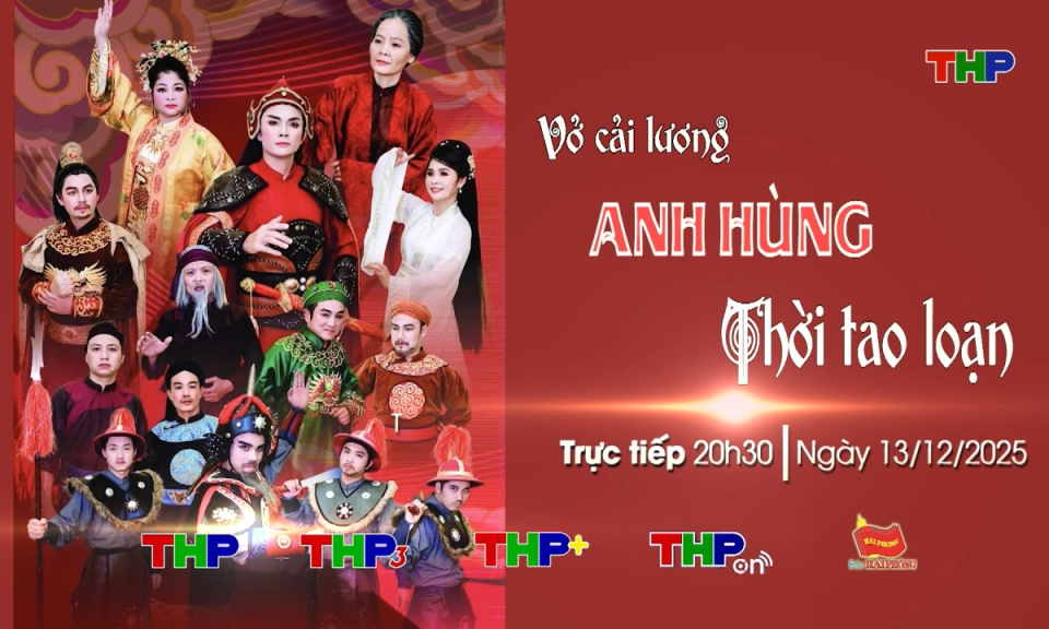 Rao sóng Sân khấu truyền hình (Số 68): Anh hùng thời tao loạn