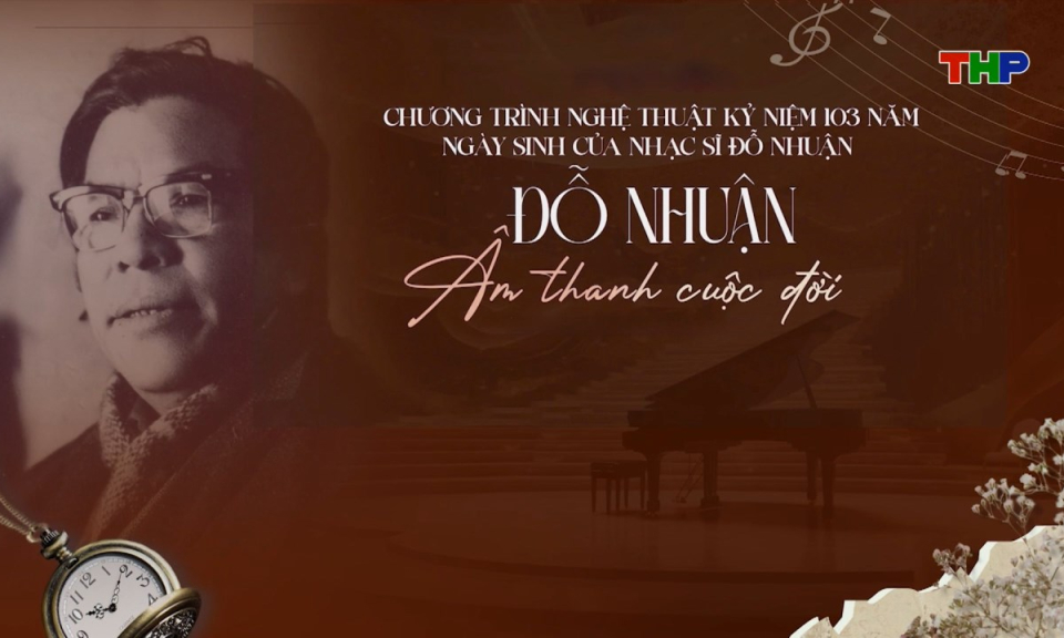 S&acirc;n khấu truyền h&igrave;nh (Số 68): Chương tr&igrave;nh nghệ thuật Đỗ Nhuận - &Acirc;m thanh cuộc đời