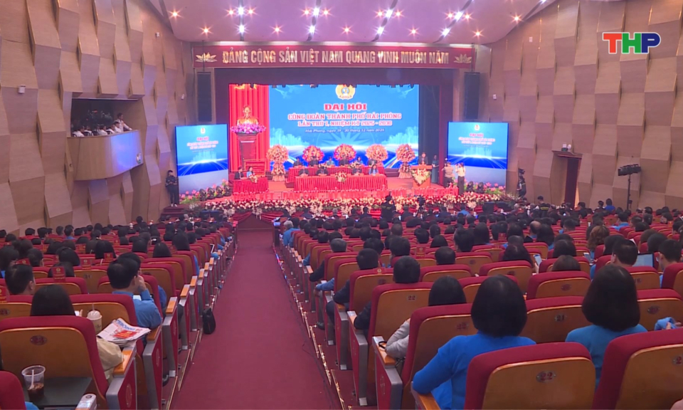 Đại hội Công đoàn thành phố Hải Phòng lần thứ nhất, nhiệm kỳ 2025-2030