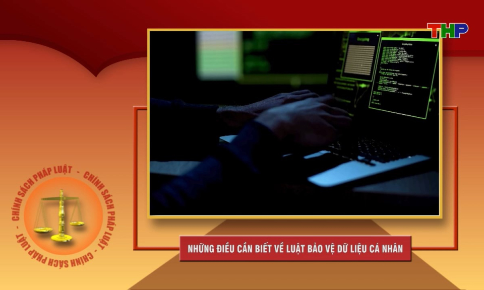 Ch&iacute;nh s&aacute;ch ph&aacute;p luật: Những điều cần biết về Luật Bảo vệ dữ liệu c&aacute; nh&acirc;n