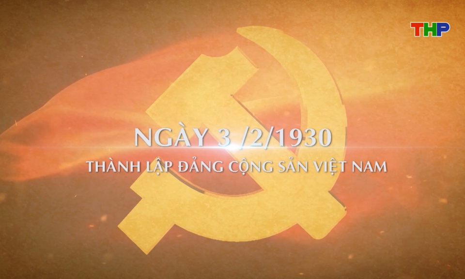 Chặng đường lịch sử vẻ vang của Đảng Cộng sản Việt Nam