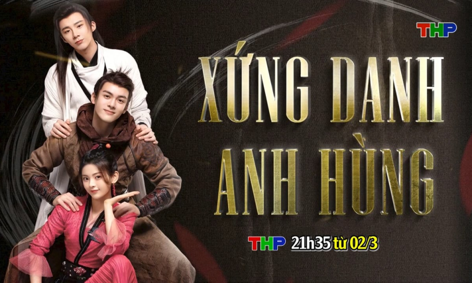 Giới thiệu phim mới: Xứng danh anh h&ugrave;ng