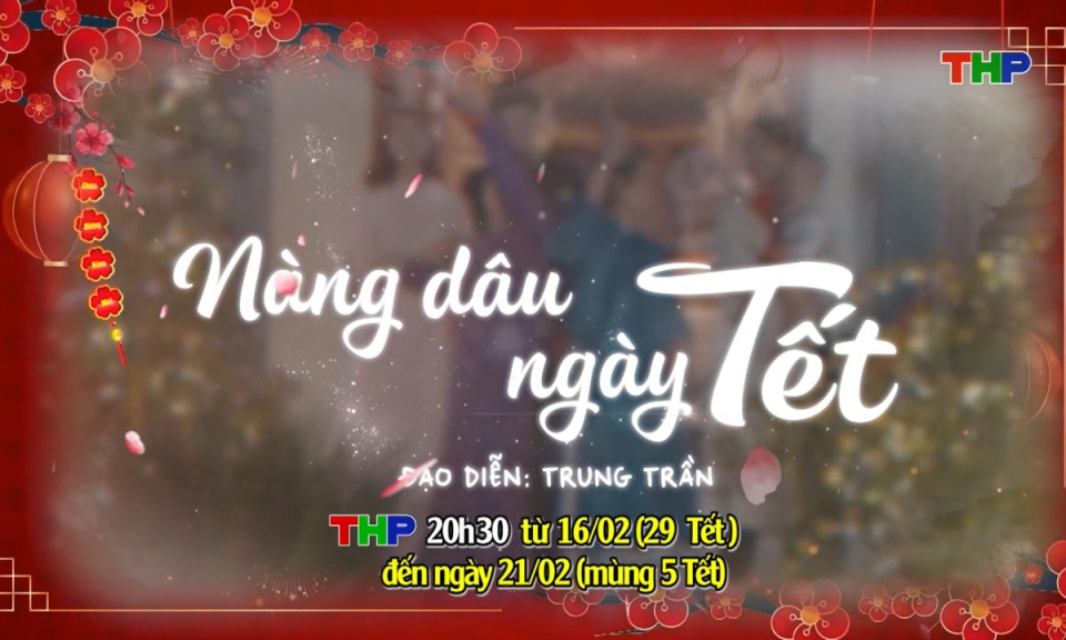 Giới thiệu phim mới: N&agrave;ng d&acirc;u ng&agrave;y Tết