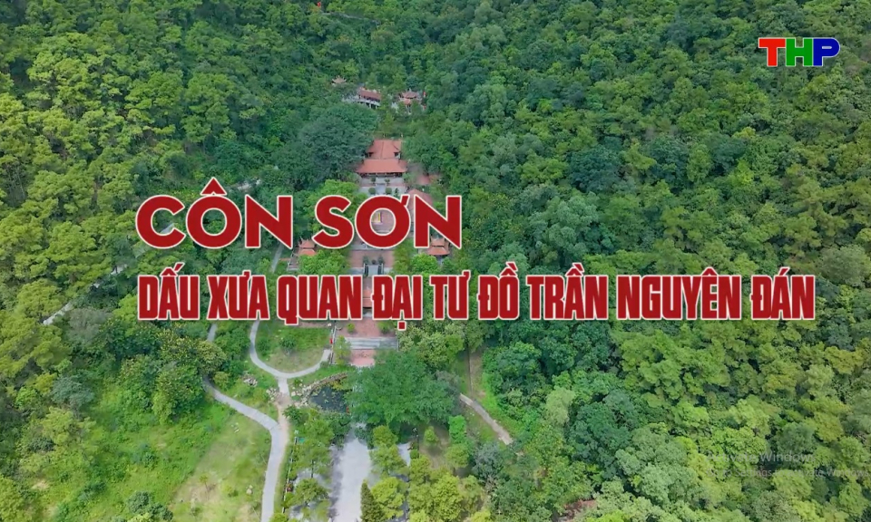 H&agrave;nh tr&igrave;nh đỏ: C&ocirc;n Sơn dấu xưa quan đại Tư đồ Trần Nguy&ecirc;n Đ&aacute;n