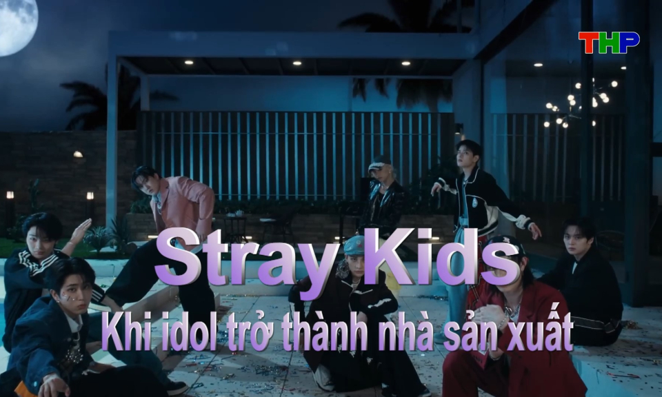 Ca nhạc quốc tế: Stray kids khi idol trở th&agrave;nh nh&agrave; sản xuất
