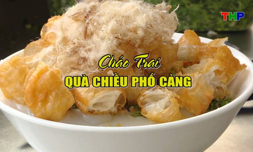 Chạm Hải Ph&ograve;ng: Ch&aacute;o trai qu&agrave; chiều phố Cảng