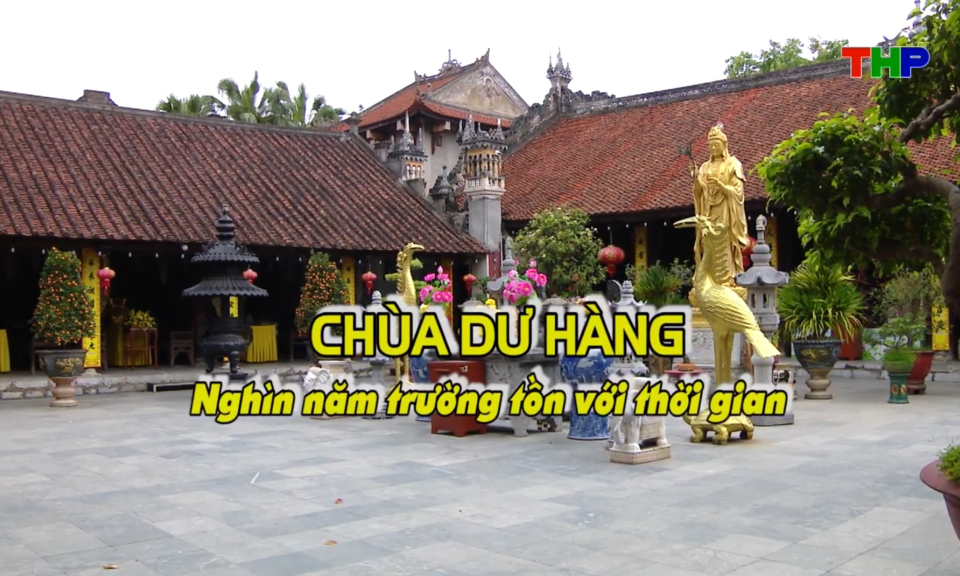 Chạm Hải Ph&ograve;ng: Ch&ugrave;a Dư H&agrave;ng - Ngh&igrave;n năm trường tồn với thời gian