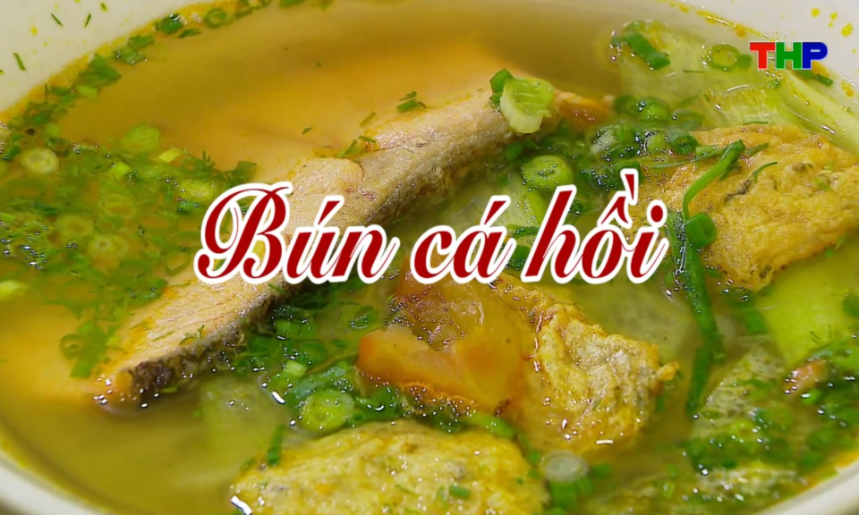 Chạm Hải Ph&ograve;ng: B&uacute;n c&aacute; hồi 