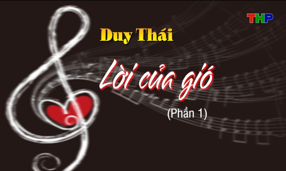 Ca nhạc: Duy Th&aacute;i - Lời của gi&oacute; (Phần 1)