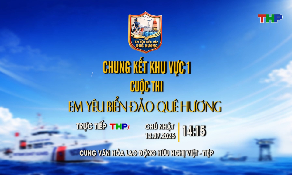 Chung kết khu vực 1 - Cuộc thi &ldquo;Em y&ecirc;u biển đảo qu&ecirc; hương&rdquo;