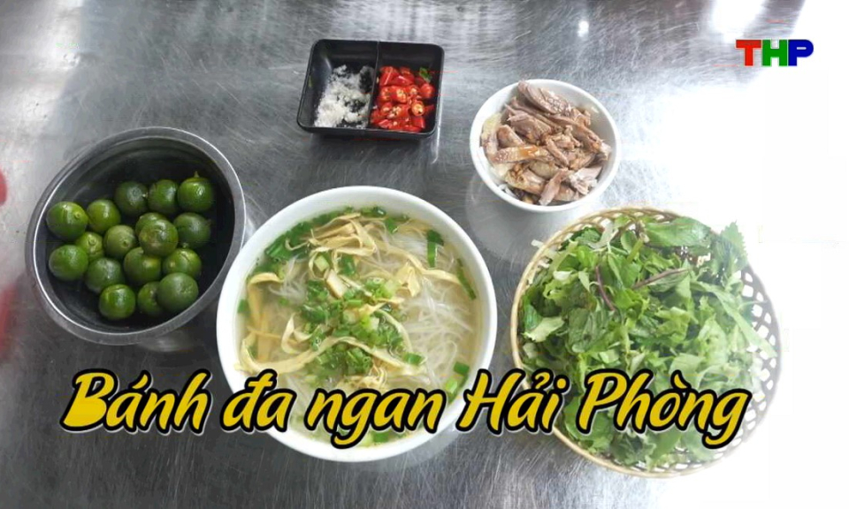 Chạm Hải Ph&ograve;ng: B&aacute;nh đa ngan Hải Ph&ograve;ng