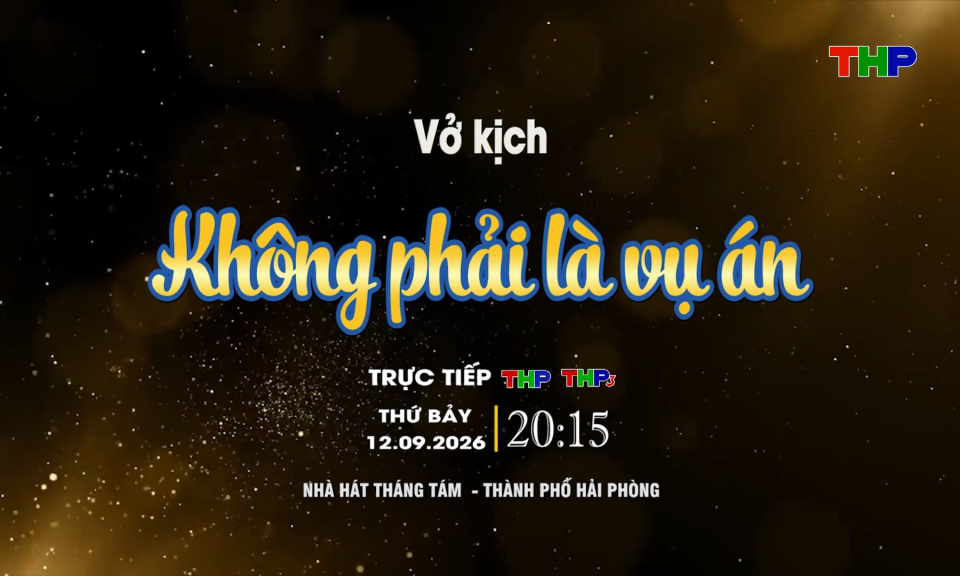 Rao s&oacute;ng S&acirc;n khấu truyền h&igrave;nh (Số 70): Kh&ocirc;ng phải l&agrave; vụ &aacute;n