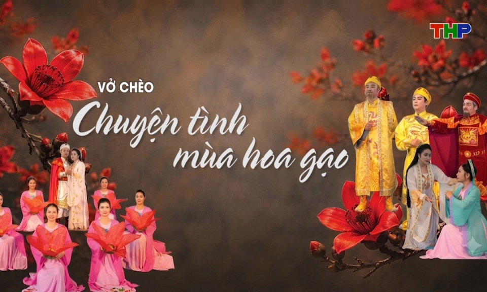 S&acirc;n khấu truyền h&igrave;nh (Số 74): Vở ch&egrave;o "Chuyện t&igrave;nh m&ugrave;a hoa gạo"